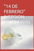 14 de Febrero (Version Extendida): Basada en hechos reales B0BFLFMN8T Book Cover