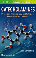 Catecholamines: Physiology, Pharmacology, and Pathology for Students and Clinicians 1496375319 Book Cover