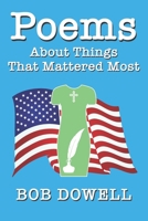 Poems About Things That Mattered Most: Faith, Family, Country B08SGZPH3W Book Cover