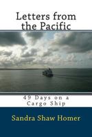 Letters from the Pacific: 49 Days on a Cargo Ship 1494475316 Book Cover