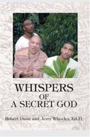 Whispers of a Secret God 0595327990 Book Cover