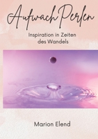 AufwachPerlen: Inspiration in Zeiten des Wandels (German Edition) 3347914856 Book Cover