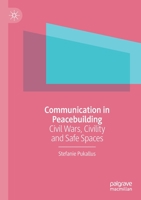 Communication in Peacebuilding: Civil Wars, Civility and Safe Spaces 3030861929 Book Cover