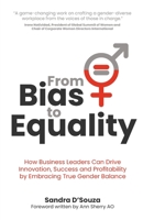 From Bias to Equality: How business leaders can drive innovation, success and profitability by embracing true gender balance 1781337713 Book Cover