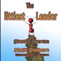 The Littlest Leader: Sometimes it takes the littlest to do the biggest. 0615575358 Book Cover