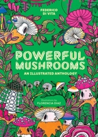 Powerful Mushrooms: An Illustrated Anthology 1524895601 Book Cover