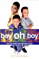 Boy Oh Boy: How to Raise and Educate Boys 1740095545 Book Cover