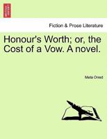 Honour's Worth, Or, the Cost of a Vow 1241187762 Book Cover