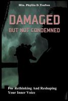 Damaged But Not Condemned 1090884125 Book Cover