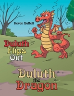 Duluth the Dragon: Duluth Flips Out 148089107X Book Cover