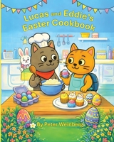 Lucas and Eddie's Easter Cookbook B0GTN839P2 Book Cover