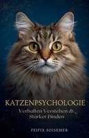 Katzenpsychologie: Verhalten verstehen & stärker binden (German Edition) B0FPC9MYYZ Book Cover