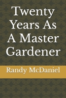 Twenty Years As A Master Gardener B0CCCNBQ4S Book Cover