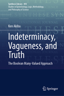 Indeterminacy, Vagueness, and Truth: The Boolean Many-Valued Approach (Synthese Library, 493) 3031741749 Book Cover