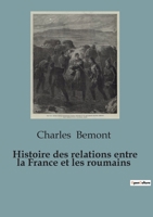 Histoire des relations entre la France et les roumains B0C1TS8RV3 Book Cover