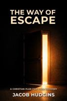 The Way of Escape: A Christian Plan for Porn Recovery 1735297062 Book Cover