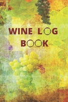 WINE LOG BOOK: TASTING JOURNAL | NOTEBOOK AND DIARY FOR WINE PASSION LOVERS | KEEP TRACK OF ALL OF THE WINES YOU HAVE TESTED |  CREATIVE GIFT 1671685091 Book Cover