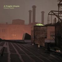 A Fragile Utopia: Edward Fausty 1977902324 Book Cover
