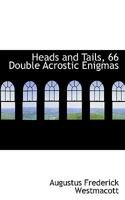 Heads and Tails, 66 Double Acrostic Enigmas 0559988087 Book Cover