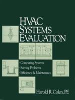 HVAC Systems Evaluation: Comparing Systems, Solving Problems, Efficiency & Maintenance 0876291825 Book Cover