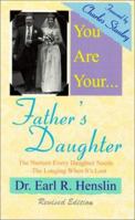 You Are Your Father's Daughter : The Nurture Every Daughter Needs--The Longing When It's Lost 1929753012 Book Cover