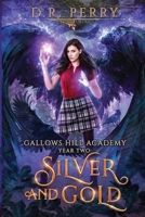 Silver and Gold: Gallows Hill Academy: Year Two 1685005861 Book Cover
