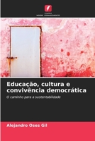 Educação, cultura e convivência democrática: O caminho para a sustentabilidade (Portuguese Edition) B0CKB4ZSSW Book Cover