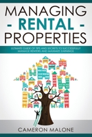 Managing Rental Properties: Ultimate Guide of Tips and Secrets to Successfully Manage Renters and Maximize Earnings 1689437030 Book Cover