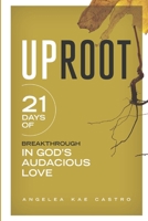 upRoot: 21 Days of Breakthrough in God's Audacious Love B0DYYVQ3FR Book Cover