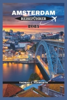 Amsterdam Reiseführer 2024: Entdecken Sie den Charme von Amsterdam: Eine Reise durch Kanäle, Kultur und Kreativität B0CVLFMY1C Book Cover