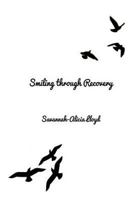 Smiling Through Recovery 1514187116 Book Cover