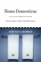 Homo Domesticus: Notes from a Same-Sex Marriage 0738210811 Book Cover