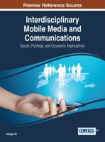 Interdisciplinary Mobile Media and Communications: Social, Political, and Economic Implications 1466661666 Book Cover