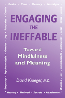 Engaging the Ineffable: Toward Mindfulness and Meaning 1557789371 Book Cover