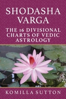 Shodasha Varga: The 16 Divisional Charts of Vedic Astrology 1910531405 Book Cover