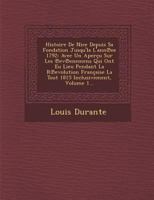 Histoire de Nice Depuis Sa Fondation Jusqu'la L'Ann Ee 1792: Avec Un Apercu Sur Les Ev Enemens Qui Ont Eu Lieu Pendant La R Evolution Francaise La Tout 1815 Inclusivement, Volume 1... 1249946875 Book Cover