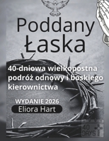 Poddana łaska: 40-dniowa wielkopostna podróż odnowy i boskiego kierownictwa B0GNLZMRNK Book Cover
