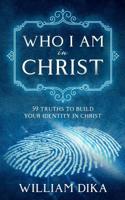 Who I Am in Christ : 59 Truths to Build Your Identity in Christ 0998948926 Book Cover