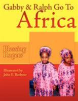 Gabby & Ralph Go To Africa 1425992560 Book Cover
