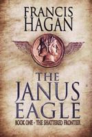 The Janus Eagle - The Shattered Frontier 1490454985 Book Cover