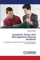 Academic Stress And Management Among Students: A Comparative Study Of Academic Stress Among Pre University Students 3659213519 Book Cover