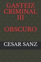 Obscuro: CESAR SANZ (Gasteiz criminal) (Spanish Edition) 1695392116 Book Cover