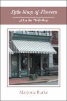 Little Shop of Flowers: A.K.A. the Thrift Shop 1546252053 Book Cover