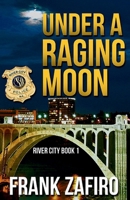 Under A Raging Moon 1544107129 Book Cover