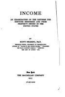 Income; an Examination of the Returns for Services Rendered and From Property Owned in the United States 1017919534 Book Cover