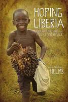 Hoping Liberia: Stories Of Civil War From Africa's First Republic 157312544X Book Cover