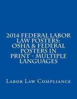 2014 Federal Labor Law Posters: OSHA & Federal Posters in Print - Multiple Languages 1492971960 Book Cover