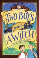 Two Boys and a Witch: An Ian & Ben Adventure 1648012485 Book Cover