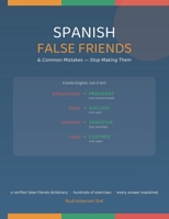 Spanish False Friends & Common Mistakes: Stop Making Them — A Verified False-Friends Dictionary & Hundreds of Fix-It Exercises B0HDC5VW9L Book Cover