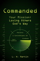 Commanded: Your Mission: Loving Others God's Way 1781911207 Book Cover